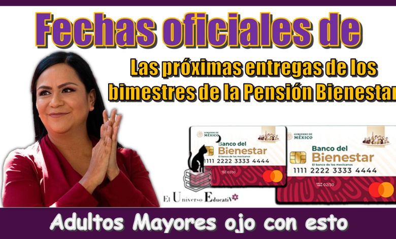 Fechas oficiales de las próximas entregas de los bimestre de la Pensión Bienestar...Adultos Mayores ojo con esto
