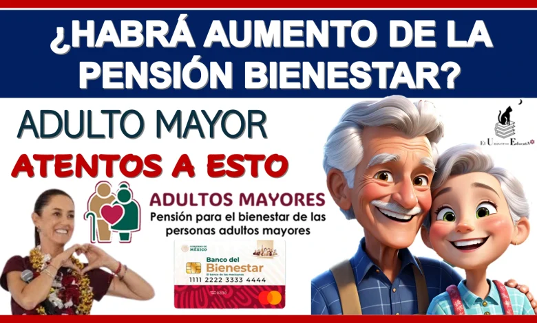 ¿HABRÁ AUMENTO DE LA PENSIÓN BIENESTAR PARA EL 2025?... ADULTO MAYORES ATENTOS A ESTO 