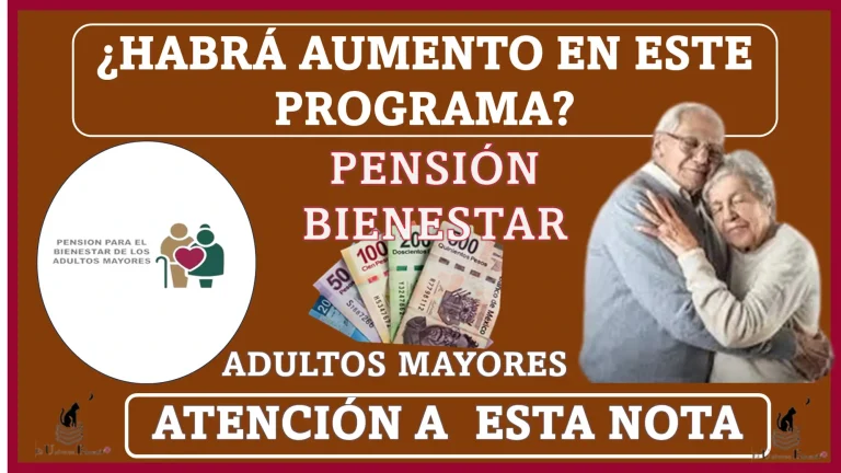 ¿HABRÁ AUMENTO EN ESTE PROGRAMA DE LA PENSIÓN BIENESTAR? | ADULTOS MAYORES | ATENCIÓN A ESTA NOTA  