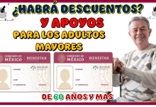 ¿HABRÁ DESCUENTOS Y APOYOS PARA LOS ADULTOS MAYORES DE 60 AÑOS Y MÁS?..¡AQUÍ LOS DETALLES!