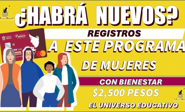 ¿HABRÁ NUEVOS REGISTROS A ESTE PROGRAMA DE MUJERES CON BIENESTAR?