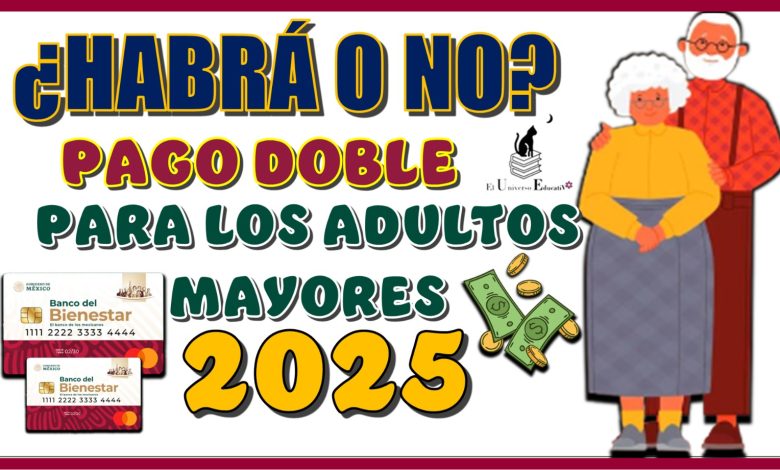 ¿HABRÁ O NO PAGO PARA LOS BENEFICIARIOS DE LA PENSIÓN PARA EL BIENESTAR DE ESTE 2025?