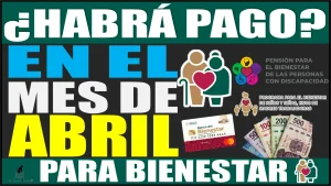 ¿HABRÁ PAGO EN EL MES DE ABRIL? | PENSIÓN BIENESTAR 