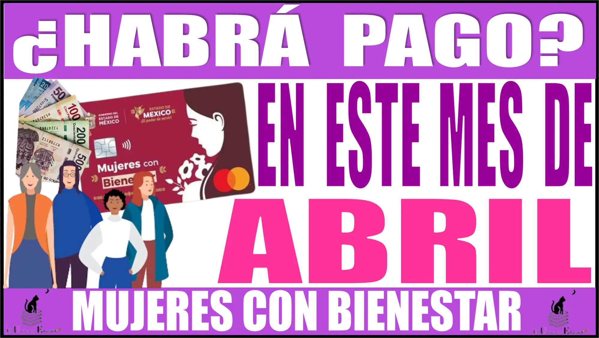 ¿HABRÁ PAGO EN ESTE MES DE ABRIL PARA LAS MUJERES CON BIENESTAR? | $2,500 PESOS 