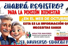 ¿HABRÁ REGISTRO PARA LA PENSIÓN BIENESTAR EN EL MES DE OCTUBRE? | ESTA ES LA INFORMACIÓN QUE NECESITAS SABER 