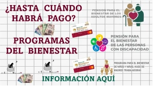 ¿HASTA CUÁNDO HABRÁ PAGO? | PROGRAMAS DEL BIENESTAR | INFORMACIÓN AQUÍ 