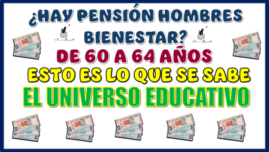 ¿HAY PENSIÓN HOMBRES BIENESTAR DE 60 A 64 AÑOS?... ESTO ES LO QUE SE SABE