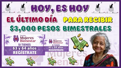 HOY, ES HOY EL ÚLTIMO DÍA PARA RECIBIR $3,000 PESOS BIMESTRALES 