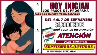 HOY INICIAN LOS PAGOS DEL PROGRAMA DE APOYO PARA LAS MADRES TRABAJADORAS… DEL 1 AL 7 DE SEPTIEMBRE | $1,600 PESOS 