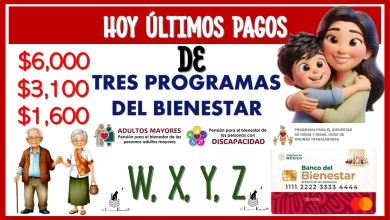 HOY ÚLTIMOS PAGOS DE: $6,000, $3,100 Y $1,600 PESOS | TRES PROGRAMAS DEL BIENESTAR 