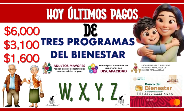 HOY ÚLTIMOS PAGOS DE: $6,000, $3,100 Y $1,600 PESOS | TRES PROGRAMAS DEL BIENESTAR 