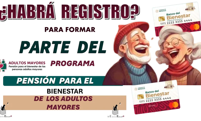 ¿Habrá registro en septiembre para formar parte del programa de la Pensión Bienestar de los Adultos mayores?