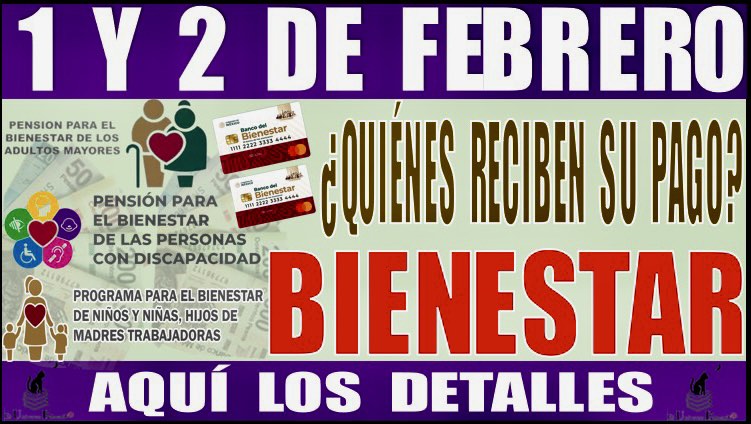 💥🤑💸💥 1 Y 2 DE FEBRERO | ¿QUIÉNES RECIBEN SU PAGO BIENESTAR? | AQUÍ LOS DETALLES 💥🤑💸💥