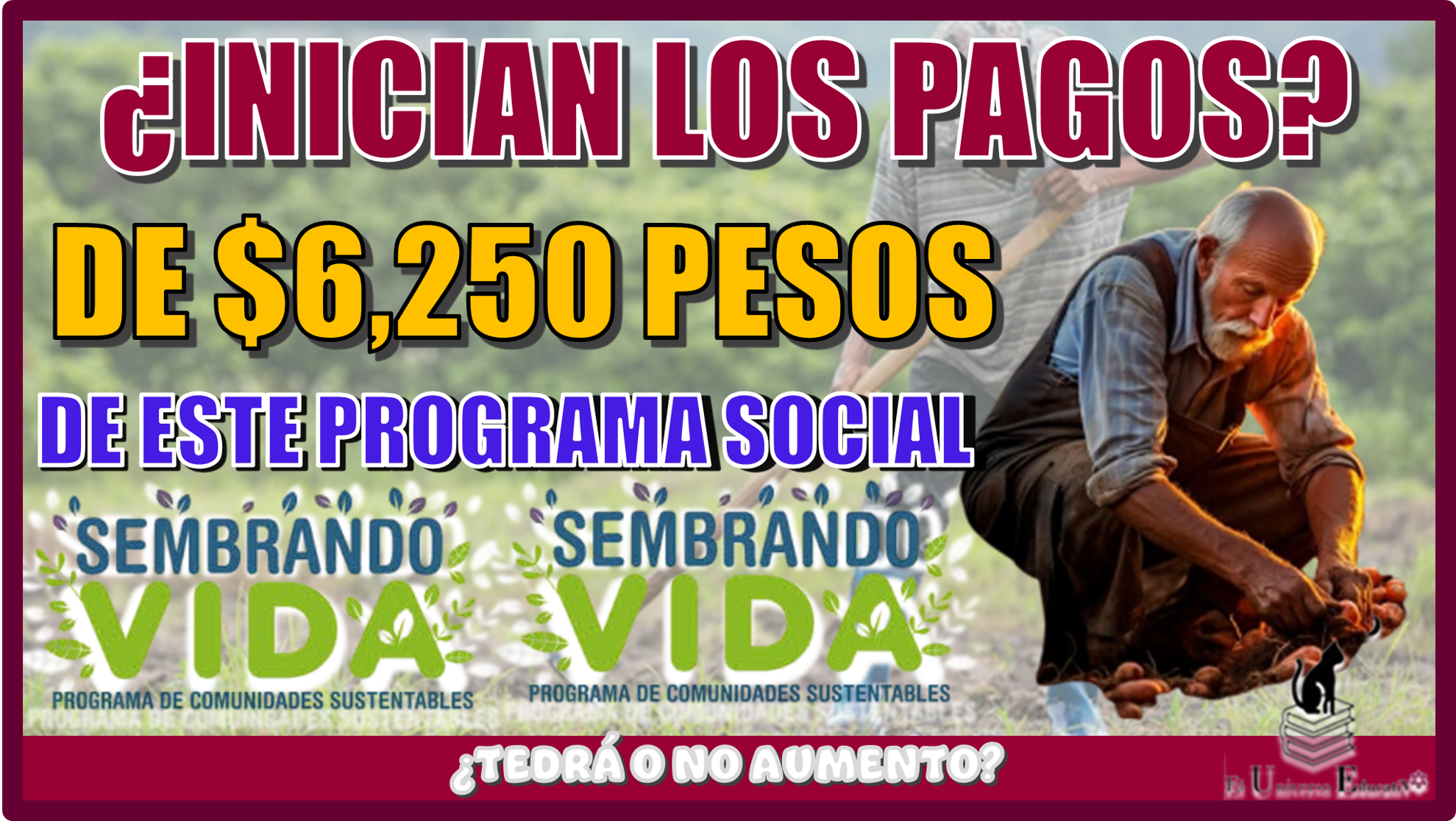 INICIAN LOS PAGOS DE $6,250 PESOS DE ESTE PROGRAMA SOCIAL?, ¿TENDRÁ O NO AUMENTO