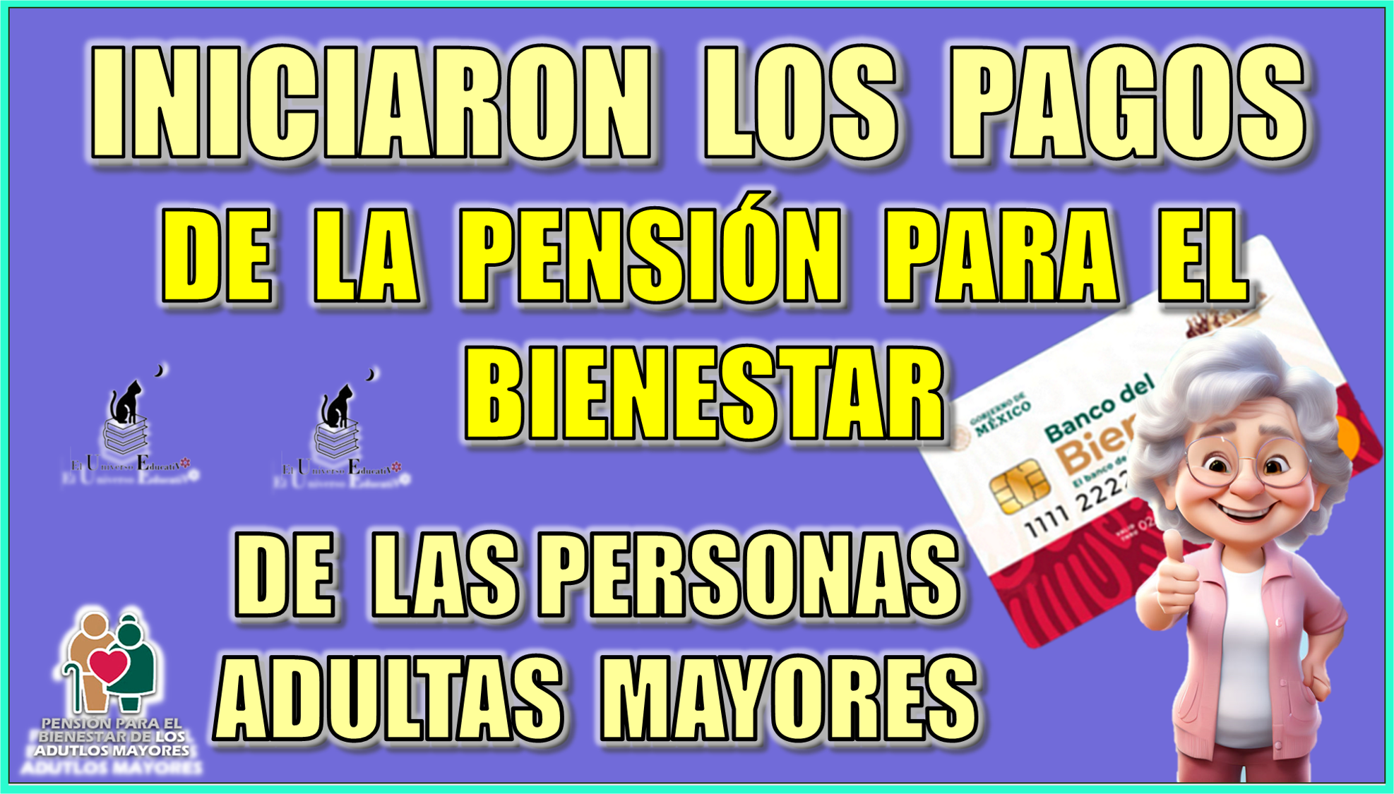 INICIARON LOS PAGOS DE LA PENSIÓN PARA EL BIENESTAR DE LAS PERSONAS ADULTAS MAYORES 