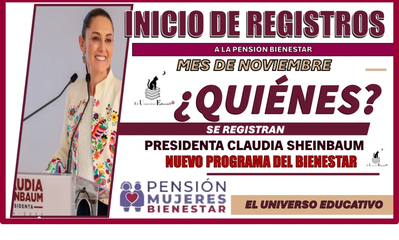 INICIO DE REGISTROS A LA PENSIÓN BIENESTAR | MES DE NOVIEMBRE...¿QUIÉNES SE REGISTRAN?