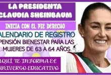 LA PRESIDENTA CLAUDIA INICIA CON EL PIE DERECHO… YA SE ENCUENTRA DISPONIBLE EL CALENDARIO DE REGISTRO A LA PENSIÓN BIENESTAR PARA LAS MUJERES DE 63 A 64 AÑOS.