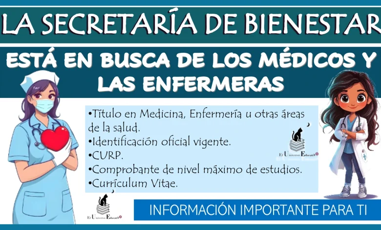 LA SECRETARÍA DE BIENESTAR… ESTÁ EN BUSCA DE LOS MÉDICOS Y LAS ENFERMERAS DE TODO EL PAÍS… ESTA INFORMACIÓN PUDIERA ENTESARTE  