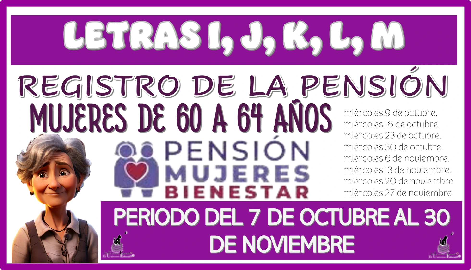 LETRAS I, J, K, L, M | PARA EL REGISTRO DE LA PENSIÓN MUJERES DE 60 A 64 AÑOS | PERIODO DEL 7 DE OCTUBRE AL 30 DE NOVIEMBRE 