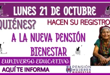 LUNES 21 DE OCTUBRE | ¿QUIÉNES HACEN SU REGISTRO A LA NUEVA PENSIÓN BIENESTAR?