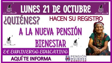 LUNES 21 DE OCTUBRE | ¿QUIÉNES HACEN SU REGISTRO A LA NUEVA PENSIÓN BIENESTAR?