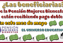 ¿Las beneficiarias de la Pensión Mujeres Bienestar están recibiendo pago doble en este mes de mayo?