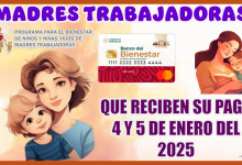 MADRES TRABAJADORAS QUE RECIBEN SU PAGO BIENESTAR LOS DÍAS 4 Y 5 DE ENERO DE ESTE 2025