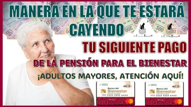 MANERA EN LA QUE TE ESTARÁ CAYENDO TU SIGUIENTE PAGO DE LA PENSIÓN PARA EL BIENESTAR | ¡ADULTOS MAYORES ATENCIÓN AQUÍ!