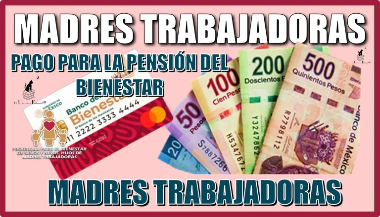 MARTES 9 DE JULIO | PAGO PARA LA PENSIÓN DEL BIENESTAR DE LAS MADRES TRABAJADORAS