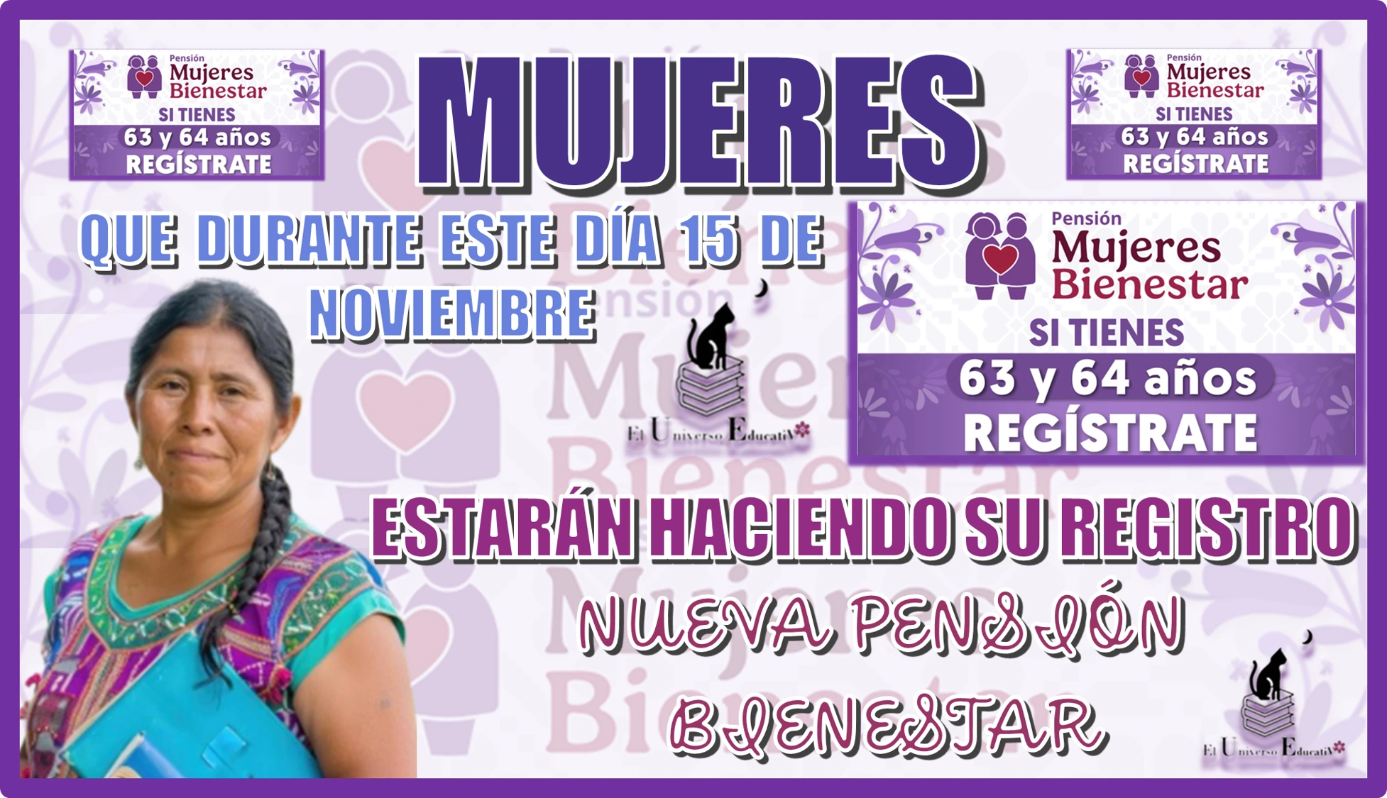 MUJERES QUE DURANTE ESTE DÍA 15 DE NOVIEMBRE ESTARÁN HACIENDO SU REGISTRO | NUEVA PENSIÓN BIENESTAR 