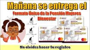 Mañana se entrega el Formato Único de la Pensión Mujeres Bienestar | No olvides hacer tu registro 