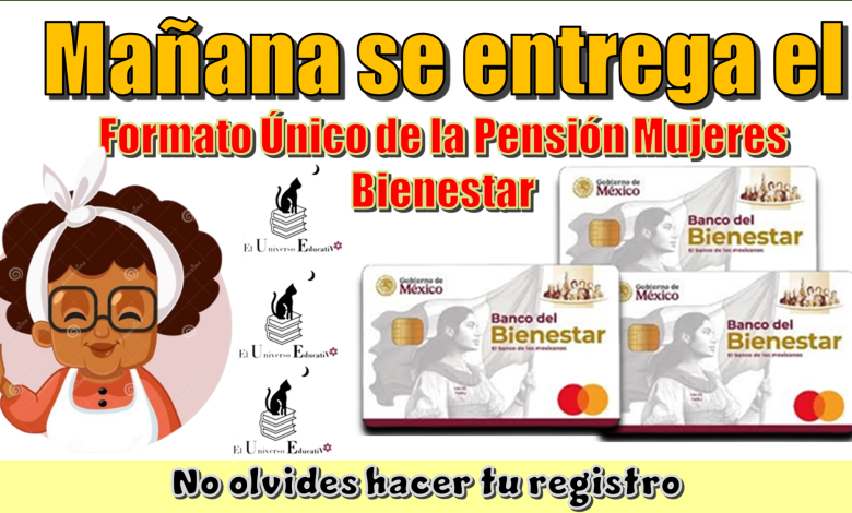 Mañana se entrega el Formato Único de la Pensión Mujeres Bienestar | No olvides hacer tu registro 