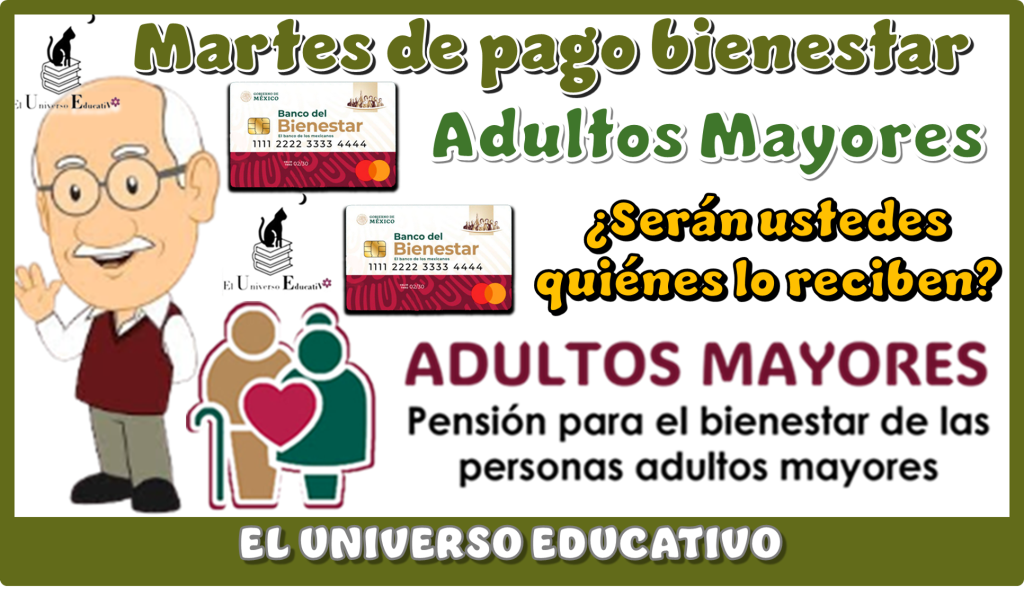 Martes de pago bienestar | Adultos Mayores ¿serán ustedes quién lo reciben?