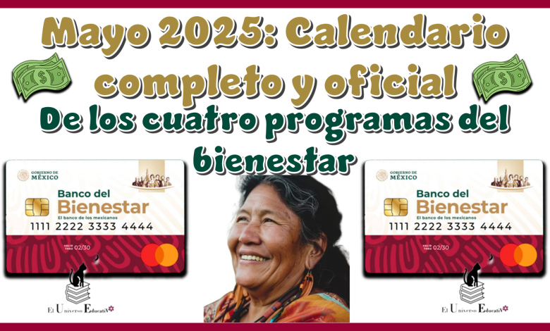 Mayo 2025: Calendario completo y oficial de los pagos de los cuatro programas del bienestar 