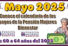 Mayo 2025: Conoce el calendario de los pagos de la Pensión Mujeres Bienestar de 60 a 64 años del 2025