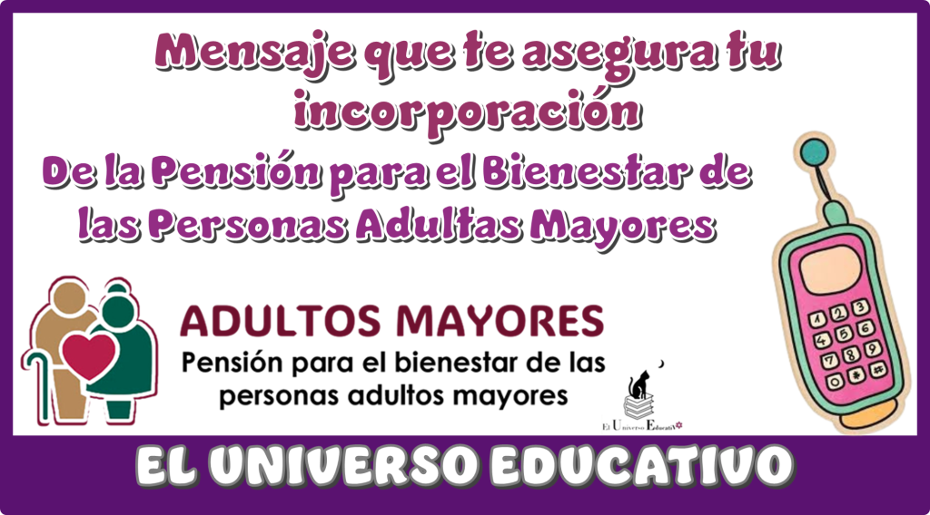 Mensaje de texto que te asegura tu incorporación de la Pensión para el Bienestar de las Personas Adultas Mayores.