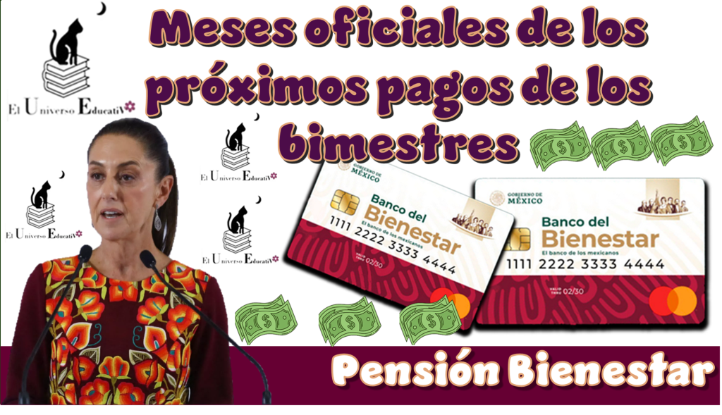 Meses oficiales de los próximos pagos de los bimestre de la Pensión Bienestar