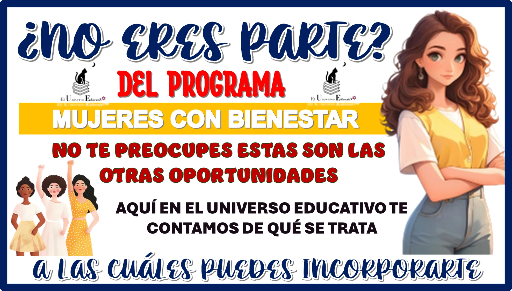 ¿NO ERES PARTE DEL PROGRAMA MUJERES CON BIENESTAR?, NO TE PREOCUPES ESTÁS SON LAS OTRAS OPORTUNIDADES A LAS CUÁLES PUEDES INCORPORARTE 