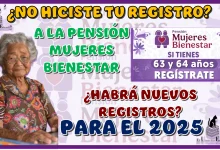 ¿NO HICISTE TU REGISTRO A LA PENSIÓN MUJERES BIENESTAR?...¿HABRÁ NUEVOS REGISTROS PARA EL 2025?