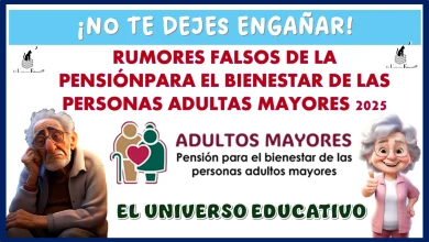 ¡NO TE DEJES ENGAÑAR!...RUMORES FALSOS DE LA PENSIÓN PARA EL BIENESTAR DE LAS PERSONAS ADULTAS MAYORES 2025 