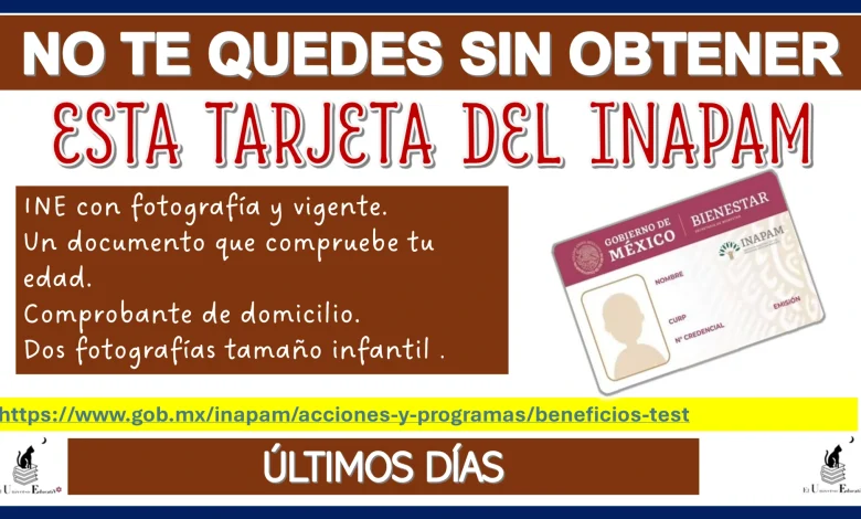 NO TE QUEDES SIN OBTENER ESTA TARJETA DEL INAPAM… ÚLTIMOS DÍAS