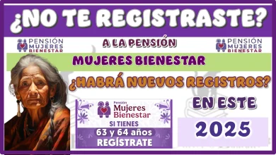 ¿NO TE REGISTRASTE A LA PENSIÓN MUJERES BIENESTAR?...¿HABRÁ NUEVOS REGISTROS EN ESTE 2025?