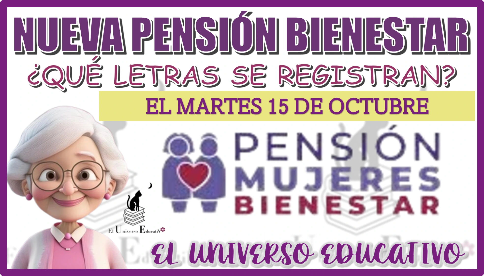 NUEVA PENSIÓN BIENESTAR | ¿QUÉ LETRAS SE REGISTRAN EL MARTE 15 DE OCTUBRE?…