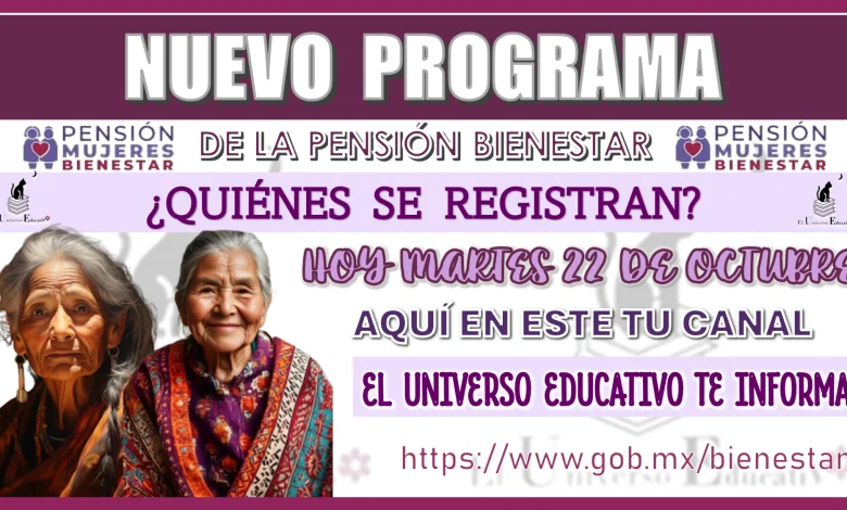 NUEVO PROGRAMA DE LA PENSIÓN BIENESTAR | ¿QUIÉNES SE REGISTRAN HOY MARTES 22 DE OCTUBRE?