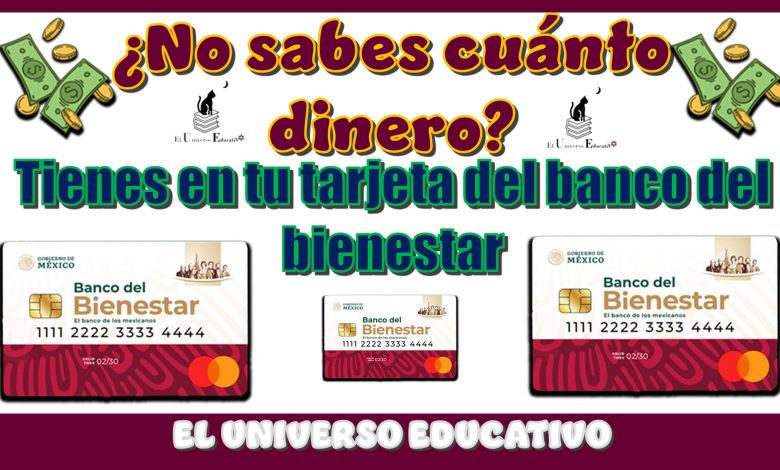 ¿No sabes cuánto dinero tienes en tu tarjeta del banco del bienestar?