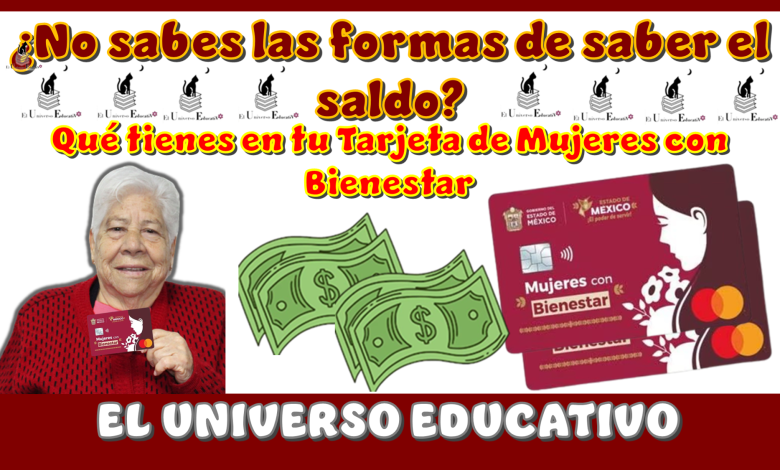 ¿No sabes las forma de saber el saldo qué tienes en tu tarjeta de mujeres con bienestar?