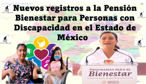  Nuevos registros a la Pensión Bienestar para Personas con Discapacidad en el Estado de México