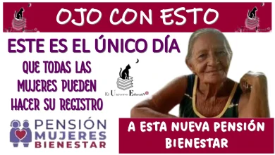 OJO CON ESTO: ESTE ES EL ÚNICO DÍA EN EL QUE TODAS LAS MUJERES PUEDEN HACER SU REGISTRO A ESTA NUEVA PENSIÓN BIENESTAR 