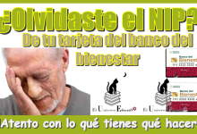 ¿Olvidaste el NIP de tu tarjeta del banco del bienestar?… ¡Atento con lo qué tienes qué hacer!
