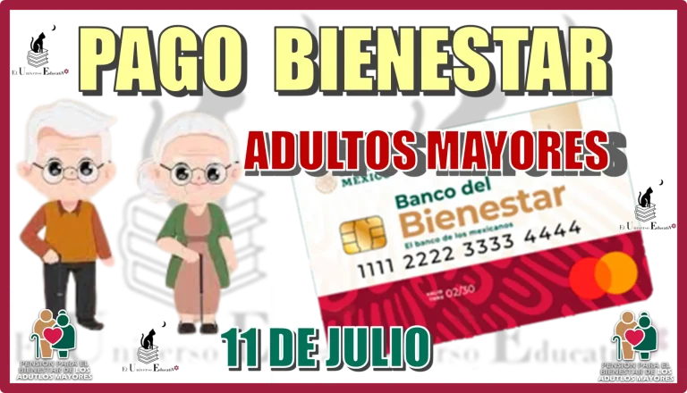 PAGO BIENESTAR PARA LOS ADULTOS MAYORES | 11 DE JULIO